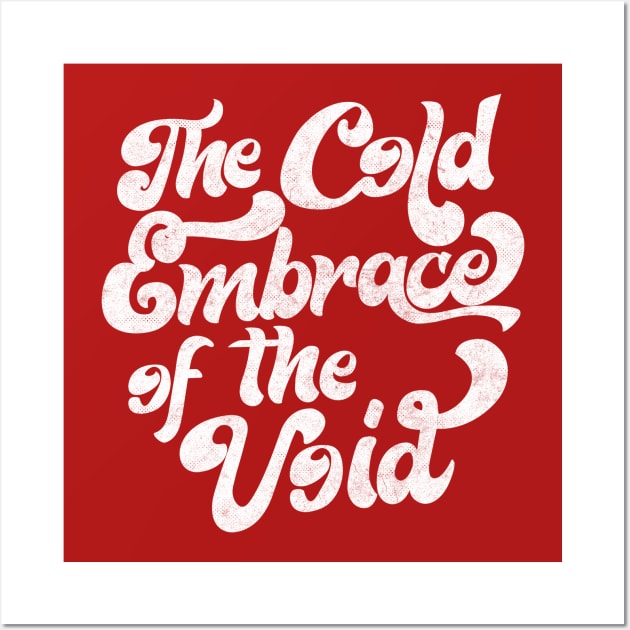 THE COLD EMBRACE OF THE VOID / Nihilist Statement Design Wall Art by DankFutura